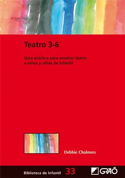 Teatro 3-6: Guía práctica para enseñar teatro a niños y niñas de infantil
