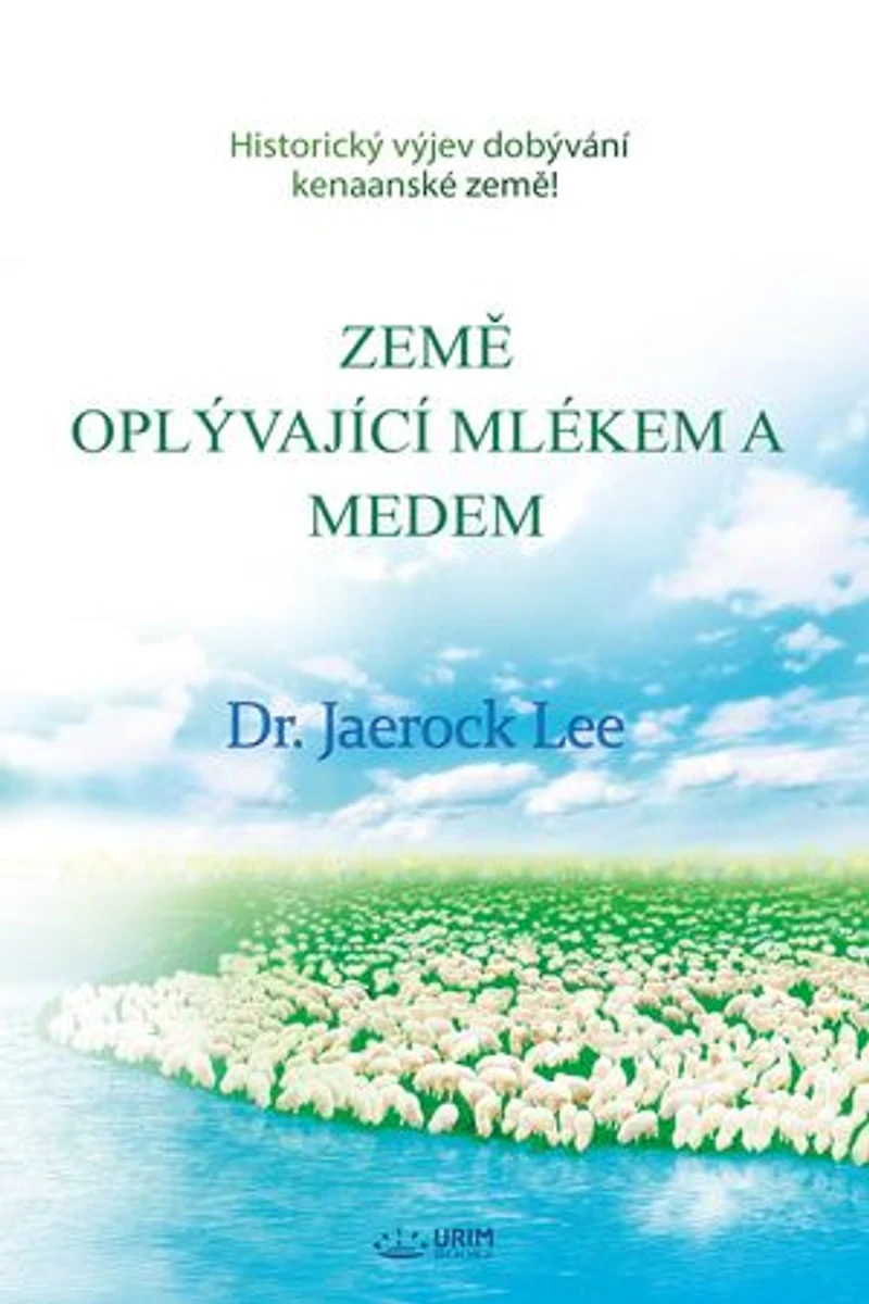 ZEMĚ OPLÝVAJÍCÍ MLÉKEM A MEDEM: The Land Flowing With Milk And Honey(Czech Edition)