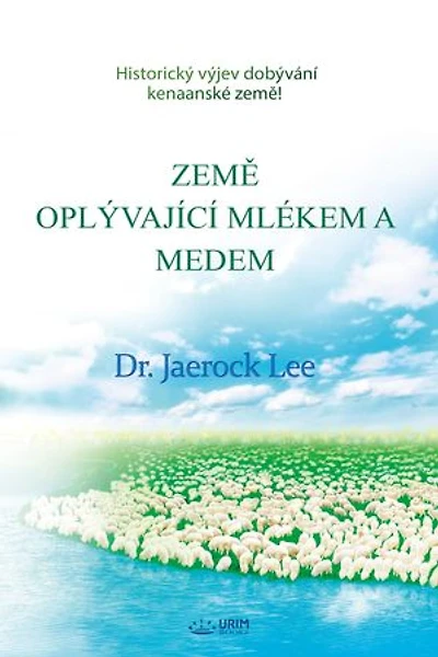 ZEMĚ OPLÝVAJÍCÍ MLÉKEM A MEDEM: The Land Flowing With Milk And Honey(Czech Edition)