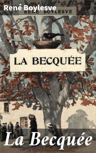 La Becquée: Édition enrichie. Exploration des relations familiales dans la société bourgeoise du XIXe siècle
