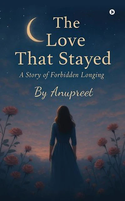 The Love That Stayed: A Story of Forbidden Longing