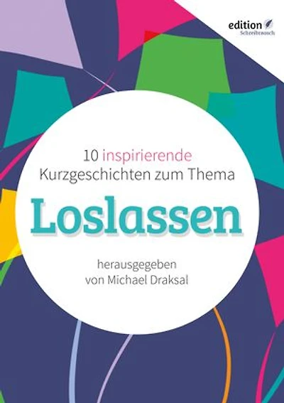 Loslassen: 10 inspirierende Kurzgeschichten