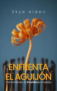 Embrace the Sting / Enfrenta el Aguijón: Transforming Envy into Empowerment / Convirtiendo la Envidia en Fuerza