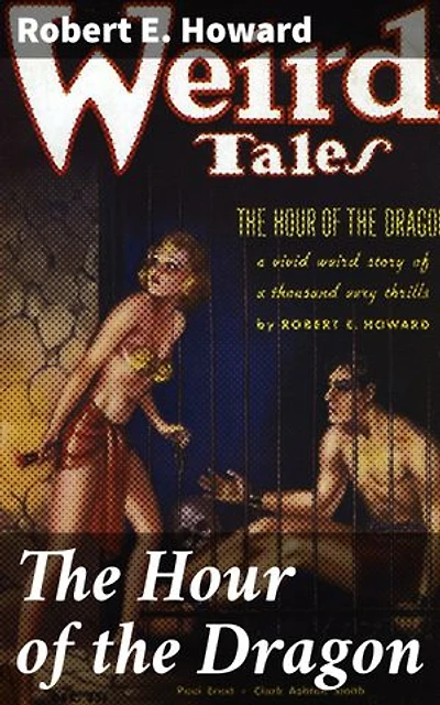 The Hour of the Dragon: Enriched edition. A Savage Journey Through the Legendary Hyborian Age