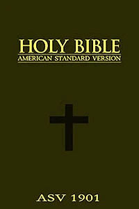 The American Standard Version Bible: Holy Bible ASV 1901