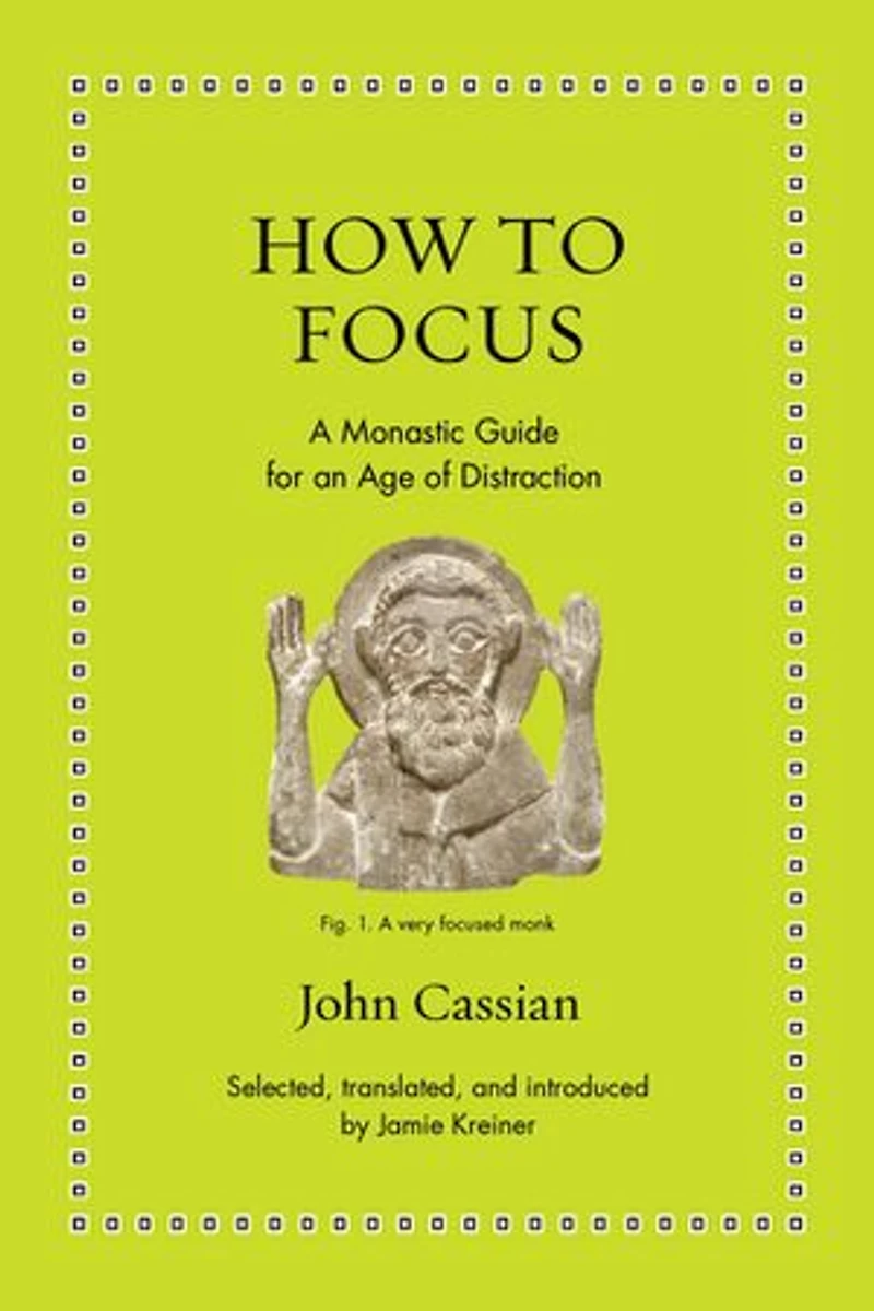 How to Focus: A Monastic Guide for an Age of Distraction