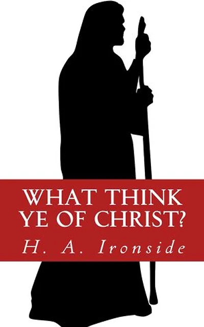 What Think Ye of Christ?