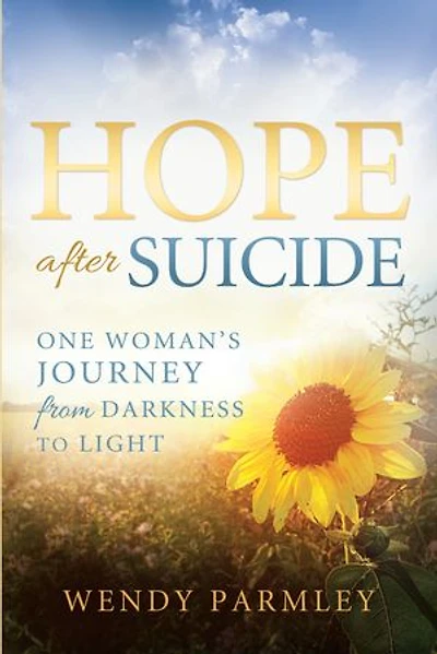 Hope After Suicide: One Woman’s Journey from Darkness to Light