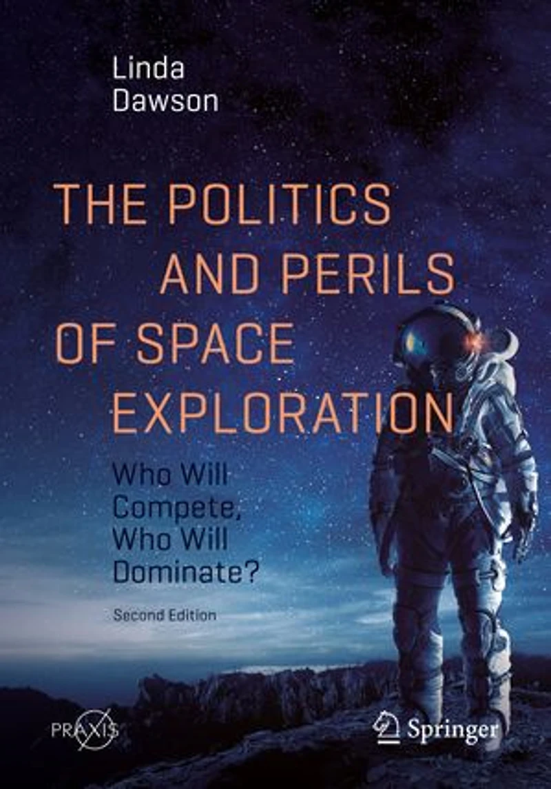 The Politics And Perils Of Space Exploration: Who Will Compete, Dominate?