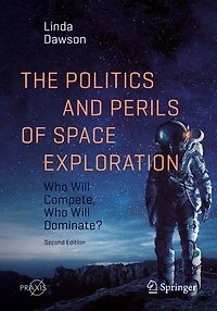 The Politics And Perils Of Space Exploration: Who Will Compete, Dominate?