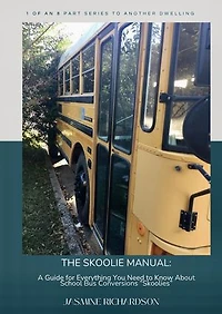 Another Dwelling: The Skoolie Manual
