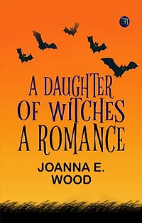 A Daughter of Witches A Romance
