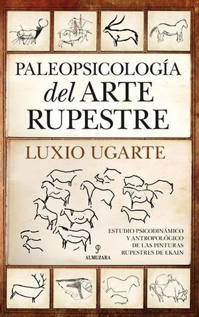 Paleopsicología del arte rupestre: Estudio psicodinámico y antropológico de las pinturas rupestres de Ekain