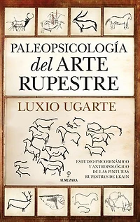 Paleopsicología del arte rupestre: Estudio psicodinámico y antropológico de las pinturas rupestres de Ekain