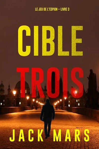 Cible trois (Le jeu de l’espion Livre 3)
