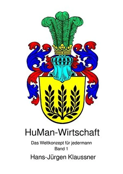 HuMan-Wirtschaft - Das Weltkonzept für jedermann: Das Weltkonzept für jedermann