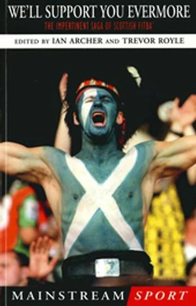 We'll Support You Evermore: The Impertinent Saga of Scottish Fitba'