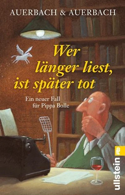 Wer länger liest, ist später tot: Ein neuer Fall für Pippa Bolle | Ermittlungen auf einem Lesefestival – ein Fest für alle Bücherwürmer