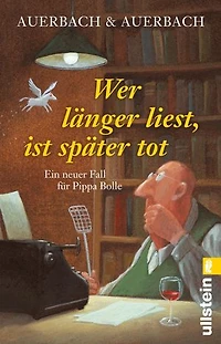 Wer länger liest, ist später tot: Ein neuer Fall für Pippa Bolle | Ermittlungen auf einem Lesefestival – ein Fest für alle Bücherwürmer
