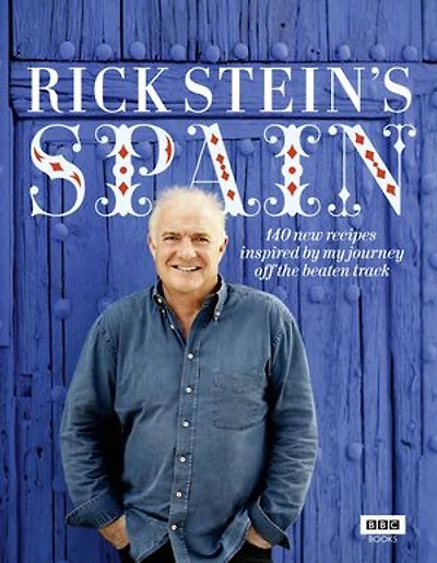 Rick Stein's Spain: 140 new recipes inspired by my journey off the beaten track: 140 new recipes inspired by my journey off the beaten track