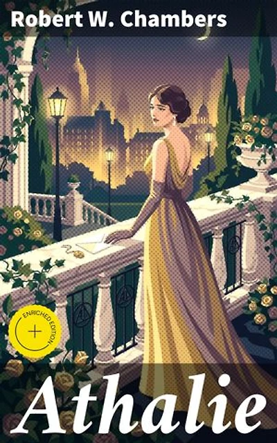 Athalie: Enriched edition. Love, Betrayal, and Intrigue in the Gilded Age
