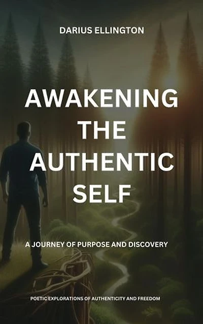 Awakening the Authentic Self A Journey of Purpose and Discovery: Personal Growth and Self-Discovery, #6