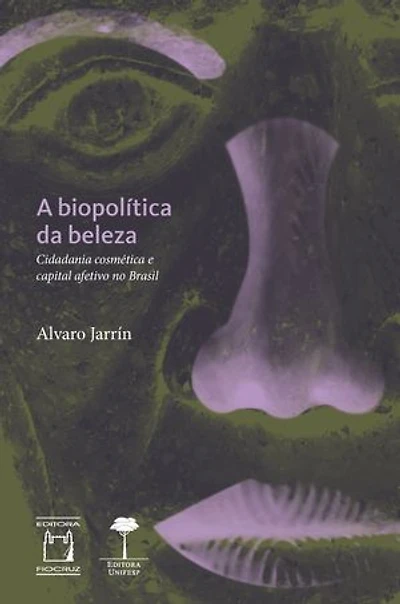 A Biopolítica da Beleza: Cidadania Cosmética e Capital Afetivo no Brasil