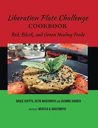 Liberation Plate Challenge Cookbook: Red, Black, and Green Healing Foods