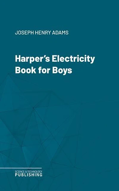 Harper's Electricity Book for Boys