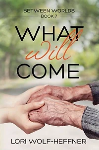 Between Worlds 7: What Will Come