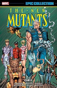 New Mutants Epic Collection: Cable