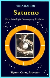 Saturno en la Astrología Psicológica y Evolutiva: Signos, Casas, Aspectos