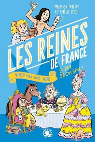 100 % Bio – Les Reines de France vues par une ado – Biographie romancée jeunesse histoire – Dès 9 ans