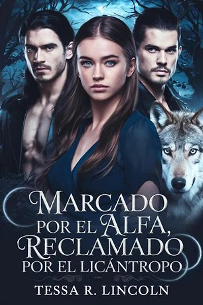 Marcado por El Alfa, Reclamado por El Licántropo: La serie Cruel Alpha Mate, #2