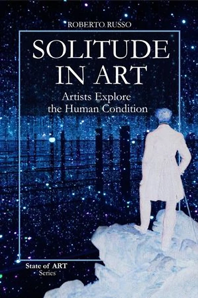 Solitude in Art. Artists Explore the Human Condition: State of Art, #2
