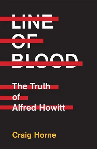 Line of Blood: The Truth of Alfred Howitt