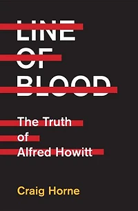 Line of Blood: The Truth of Alfred Howitt