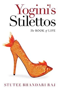 Yogini's Stilettos: The Book Of Life