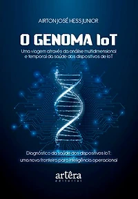 O Genoma IoT: Uma Viagem Através da Análise Multidimensional e Temporal da Saúde dos Dispositivos de IoT