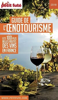 Guide de l'oenotourisme: les 100 plus belles routes des vins en France