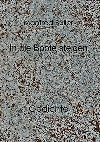 In die Boote steigen: Gedichte
