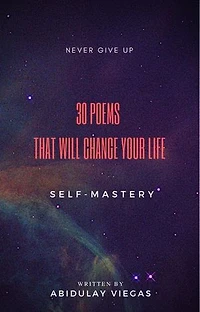 30 Poems that will change your life.: SELF-MASTERY