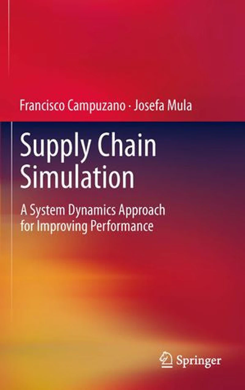 Supply Chain Simulation: A System Dynamics Approach for Improving Performance