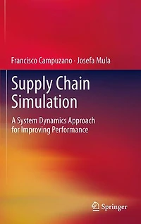 Supply Chain Simulation: A System Dynamics Approach for Improving Performance