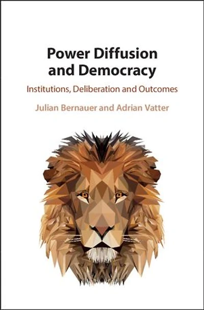 Power Diffusion and Democracy: Institutions, Deliberation and Outcomes