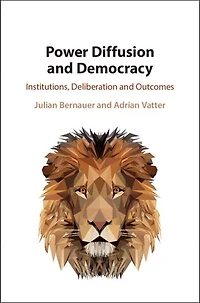 Power Diffusion and Democracy: Institutions, Deliberation and Outcomes