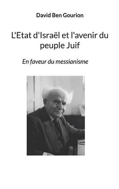 L'Etat d'Israël et l'avenir du peuple Juif: En faveur du messianisme