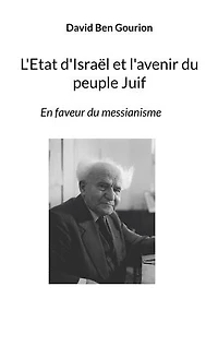 L'Etat d'Israël et l'avenir du peuple Juif: En faveur du messianisme