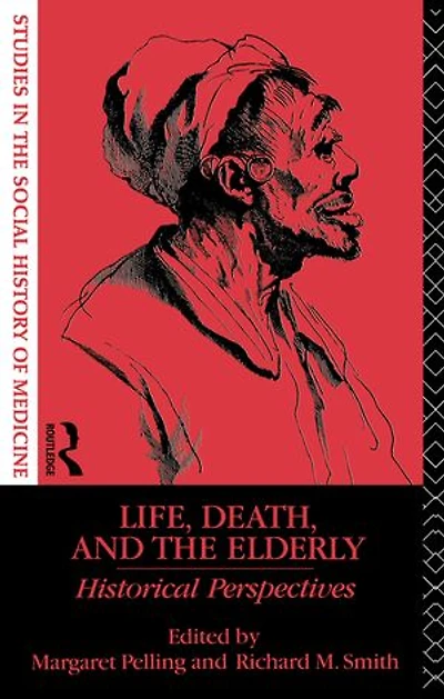 Life, Death and the Elderly: Historical Perspectives