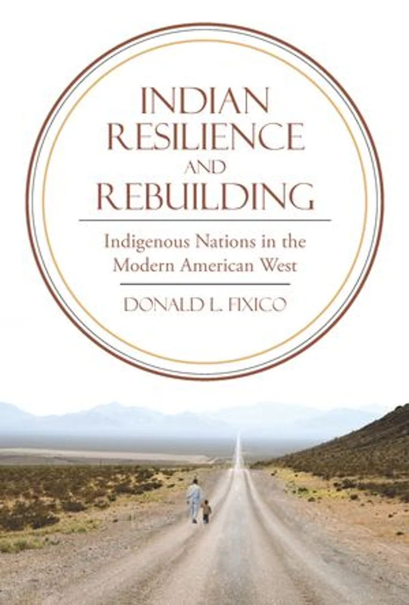 Indian Resilience and Rebuilding: Indigenous Nations the Modern American West